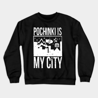 Pochinki is my City Crewneck Sweatshirt